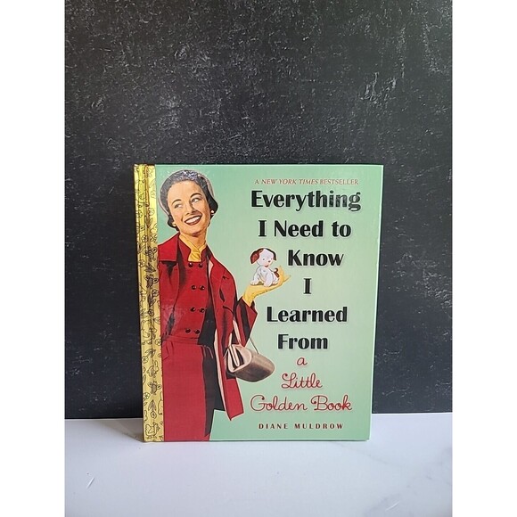 Everything I Need to Know I Learned from a Little Golden Book : An Inspirational - Picture 1 of 10